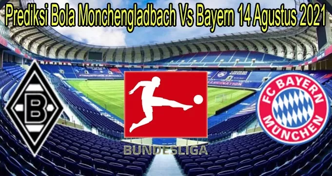 Prediksi-Bola-Monchengladbach-Vs-Bayern-14-Agustus-2021