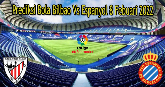 Prediksi Bola Bilbao Vs Espanyol 8 Febuari 2022